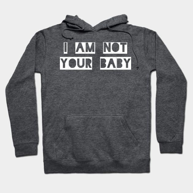 Not Your Baby Hoodie by TheBrassPage